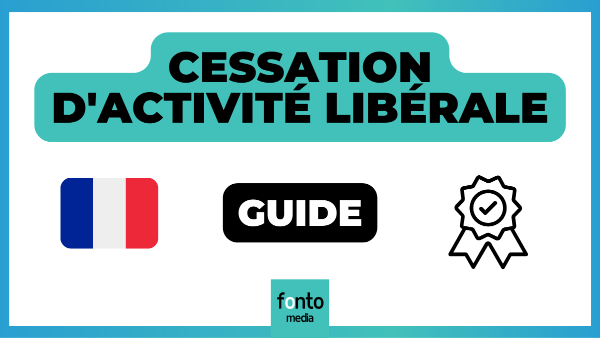 Cessation activité libérale en France - Guide détaillé et à jour
